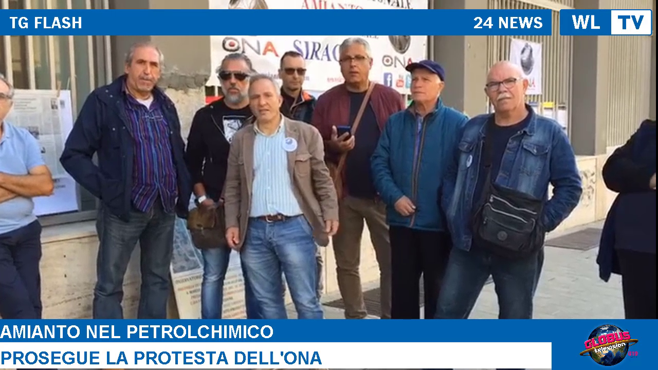 TG FLASH del 24 Ottobre 2018 :Amianto nel petrolchimico,prosegue la protesta dell’ONA