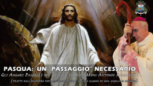 Messaggio di Pasqua 2021 di Mons, Staglianò "Pasqua: Un "passaggio" necessario"