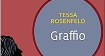 ‘Graffio’, il primo romanzo di Tessa Rosenfeld
