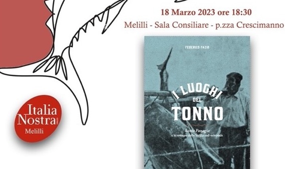 Melilli : “I luoghi del tonno. Santa Panagia e le tonnare della Sicilia sud-orientale”.
