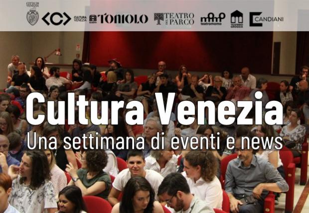 Cultura Venezia: appuntamenti e news, dal 28 febbraio al 7 marzo